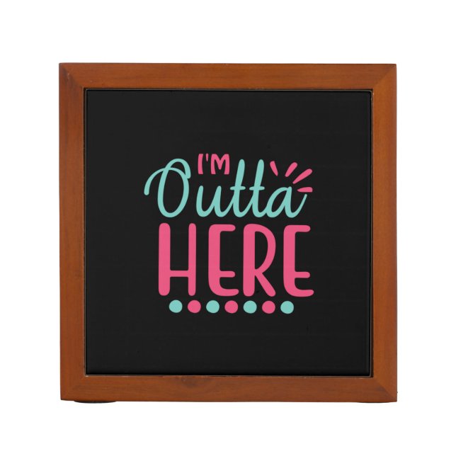 Graduation Art | I Am Outta Here Desk Organizer (Front)