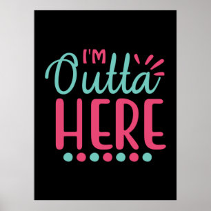Graduation Art I Am Outta Here Poster