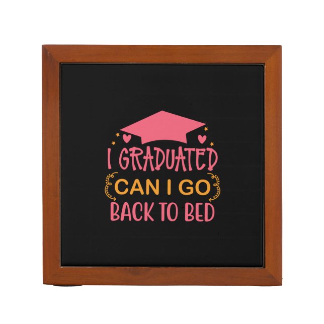 Graduation Art | I Graduated Can I Go Desk Organizer (Front)