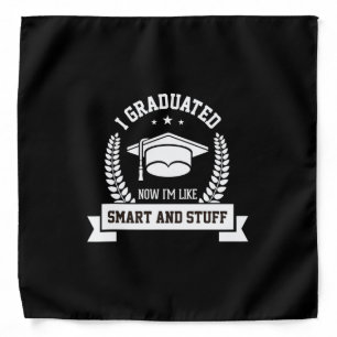 Graduation Art   I Graduated Now I Am Like Smart Bandana