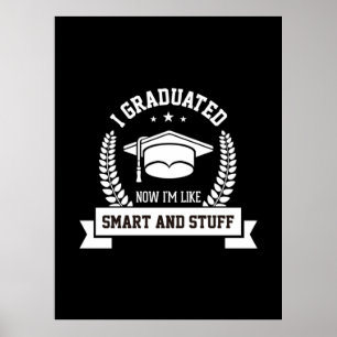 Graduation Art I Graduated Now I Am Like Smart Poster