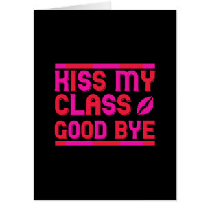 Graduation Art Kiss My Class Good Bye Card