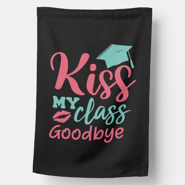 Graduation Art | Kiss My Class Goodbye House Flag (Front)