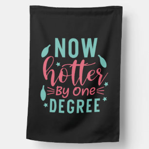 Graduation Art   Now Hotter By One Degree House Flag