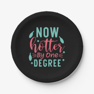 Graduation Art Now Hotter By One Degree Paper Plates