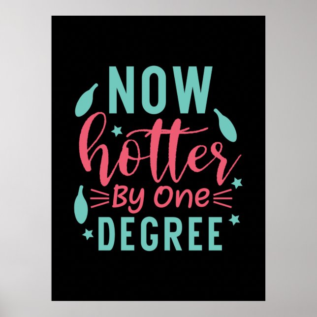 Graduation Art | Now Hotter By One Degree Poster (Front)