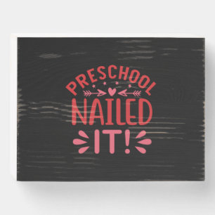 Graduation Art Preschool Nailed It Wooden Box Sign