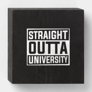 Graduation Art   Straight Outta University Wooden Box Sign