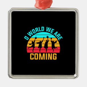 Graduation Art   World We Are Coming Metal Ornament