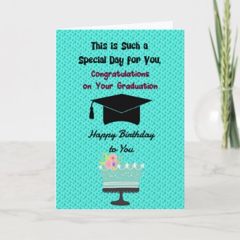Graduation & Birthday Same Day For Girl Card by RosieCards at Zazzle