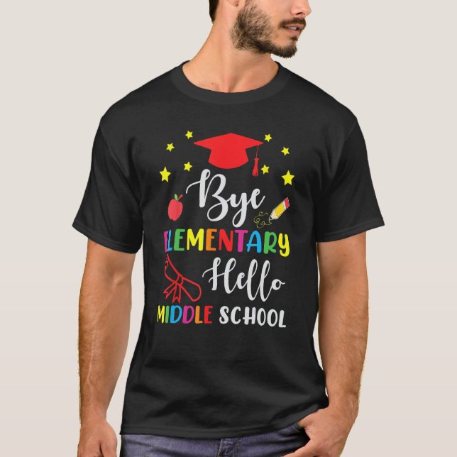 Graduation Bye Elementary Hello Middle School For  T-Shirt (Front)