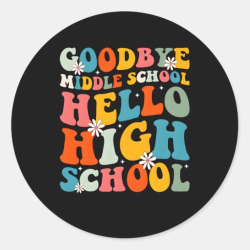 Graduation Bye Middle School Hello High School Classic Round Sticker