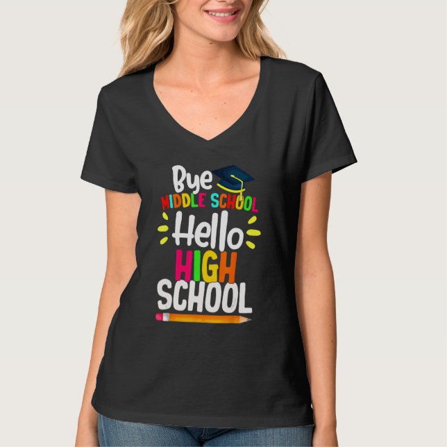 Graduation Bye Middle School Hello Highschool Back T-Shirt (Front)