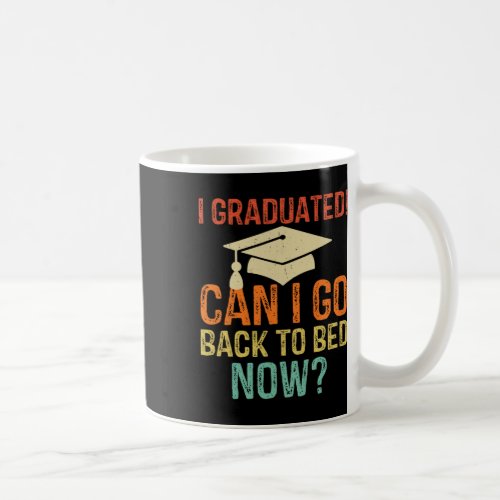 Graduation Can I Go Back To Bed Now College Gift  Coffee Mug