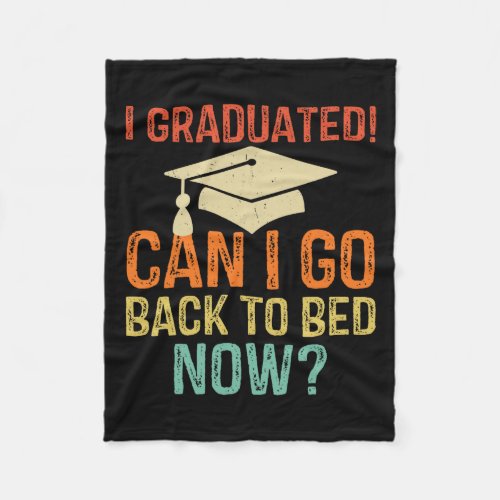 Graduation Can I Go Back To Bed Now College Gift  Fleece Blanket