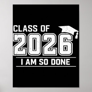 Graduation Cl Of 2026 I Am So Done Grad Student Poster
