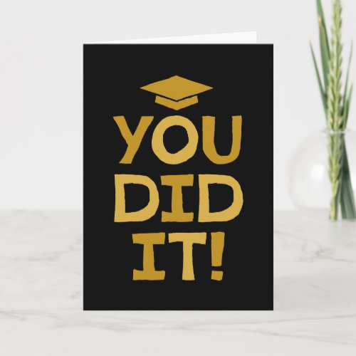 Graduation congratulations you did it black gold card