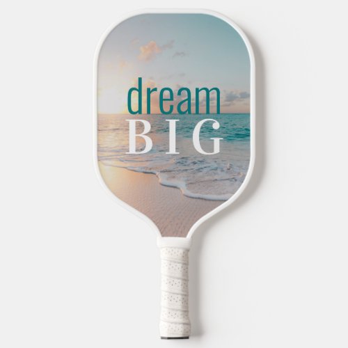Graduation Dream Big  Beach Inspirational Quote Pickleball Paddle