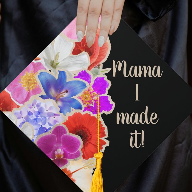 Graduation Flower Collage Trendy "Mama I made it!" Cap Topper (Creator Uploaded)