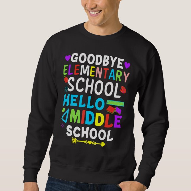 Graduation For 5th Grader Goodbye Hello Middle Sch Sweatshirt (Front)
