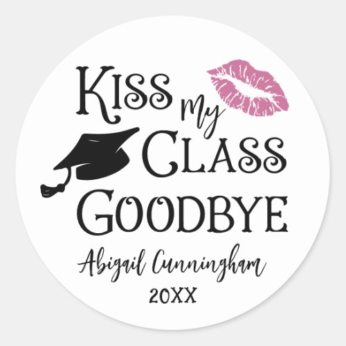 Graduation Funny KISS MY CLASS GOODBYE Name Classic Round Sticker
