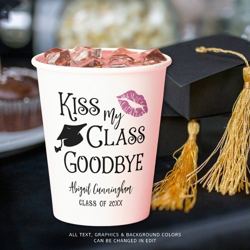 Graduation Funny KISS MY CLASS GOODBYE Name Paper Cups