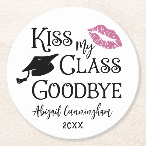 Graduation Funny KISS MY CLASS GOODBYE Name Round Paper Coaster