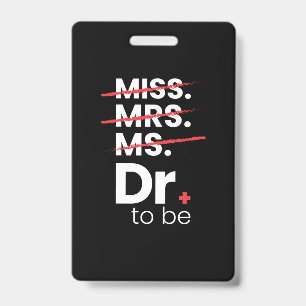 Graduation Gift   Doctor To Be Badge