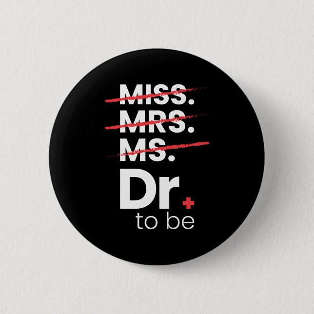 Graduation Gift | Doctor To Be Button (Front)