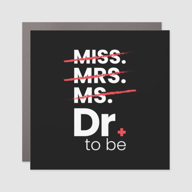 Graduation Gift | Doctor To Be Car Magnet (Front)