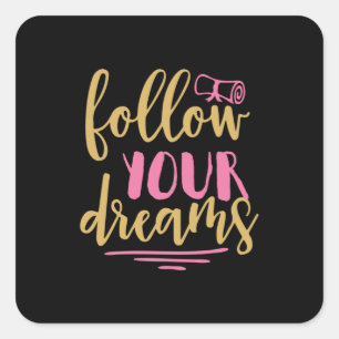 Graduation Gift Follow Your Dream Square Sticker