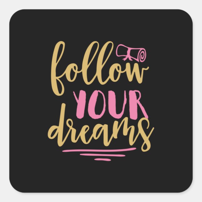 Graduation Gift | Follow Your Dream Square Sticker (Front)