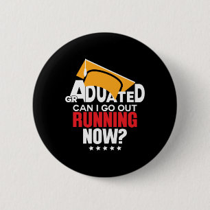 Graduation Gift Graduated Can I Go Out Running Now Button