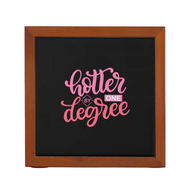 Graduation Gift | Hotter By One Degree Desk Organizer (Front)