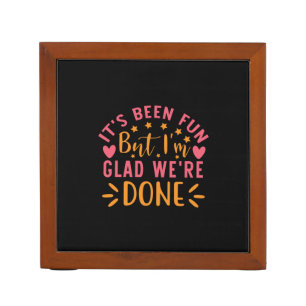 Graduation Gift I Am Glad We Are Done Desk Organizer