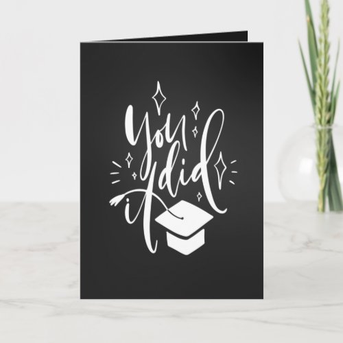 Graduation Greeting Card You Did It Typography Card
