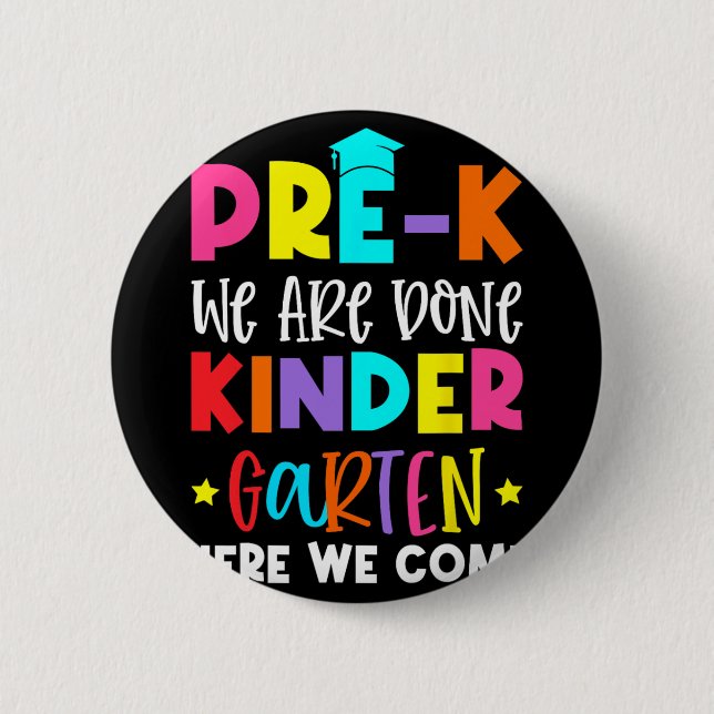 Graduation Kindergarten Here We Come  Button (Front)