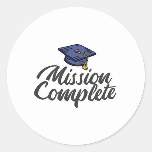 Graduation Mission Complete Classic Round Sticker