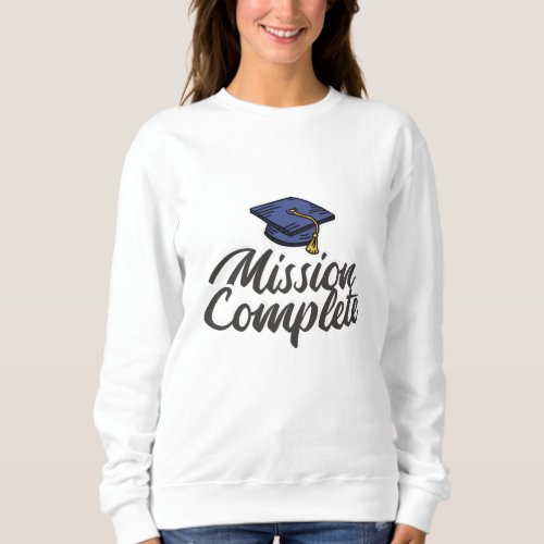Graduation Mission Complete Sweatshirt