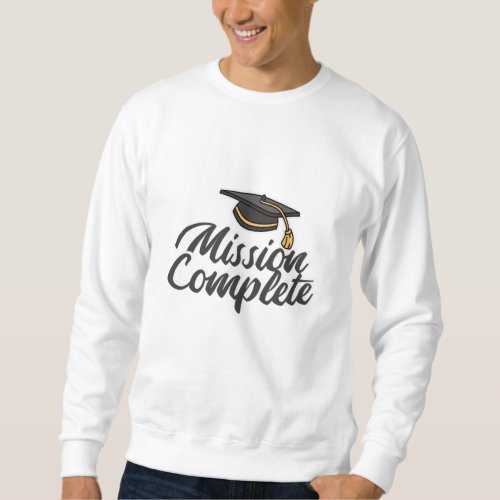 Graduation Mission Complete Sweatshirt