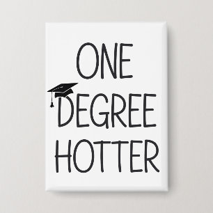 Graduation One Degree Hotter Funny College Masters Button