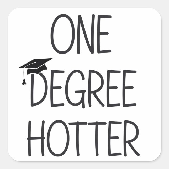 Graduation One Degree Hotter Funny College Masters Square Sticker (Front)