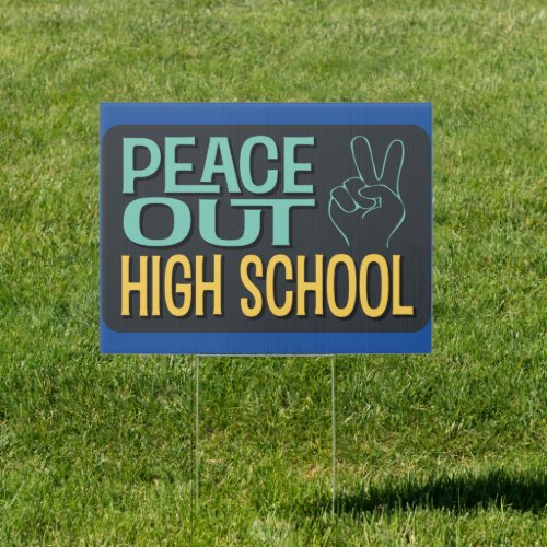 Graduation Peace Out High School Modern Fun Sign