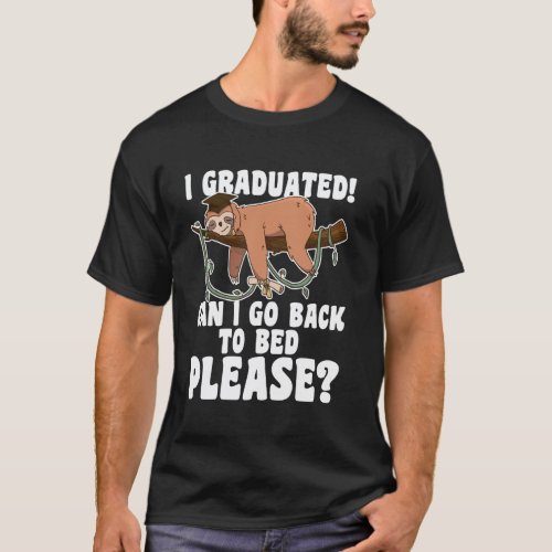 Graduation Presents Funny Sloth back to bed please T-Shirt