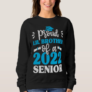 Graduation  Proud Lil Brother Of 2022 Senior Gradu Sweatshirt