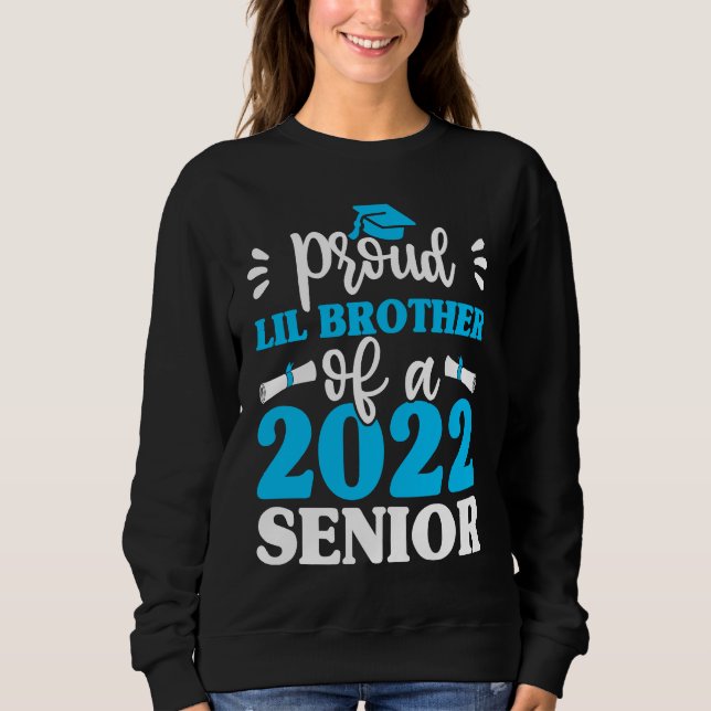 Graduation  Proud Lil Brother Of 2022 Senior Gradu Sweatshirt (Front)