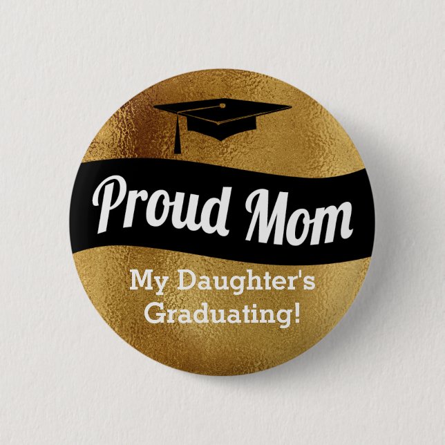 Graduation - Proud Mom -Faux Gold Pinback Button (Front)
