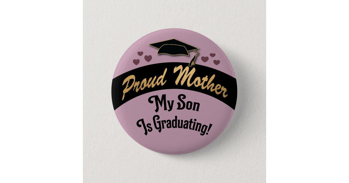 Graduation Proud Mom Mother Son Is Graduating Button Zazzle Com
