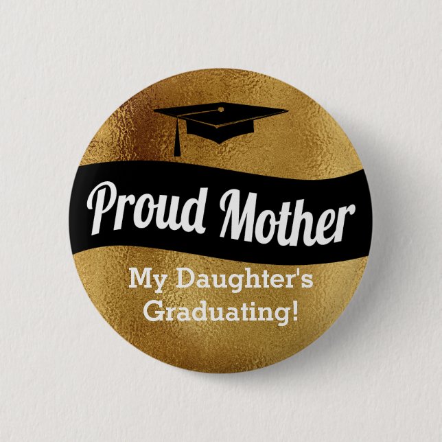 Graduation - Proud Mother - Faux Gold Pinback Button (Front)