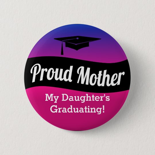 Graduation - Proud Mother Pinback Button